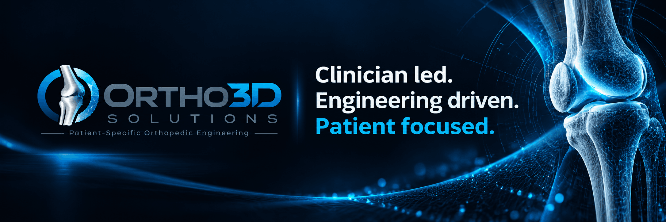 Ortho 3D Solutions - Clinician led. Engineering driven. Patient focused.